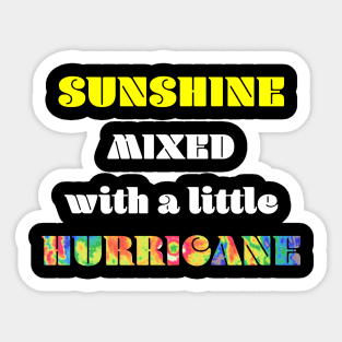 Sunshine Mixed with a Little Hurricane Sticker